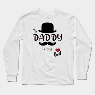 My daddy is the best Long Sleeve T-Shirt